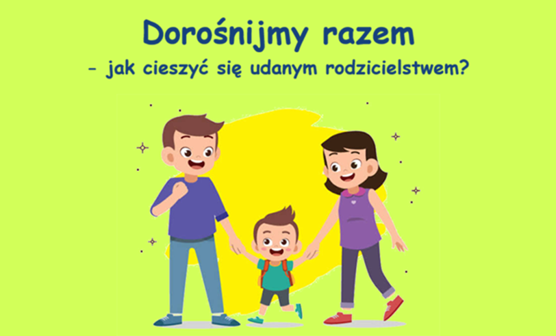 Dorośnijmy razem - jak cieszyć się udanym rodzicielstwem
